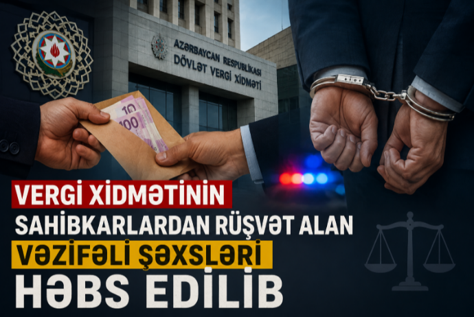 Vergi Xidmətinin sahibkarlardan rüşvət alan - Vəzifəli şəxsləri həbs edilib - BİRGƏ MƏLUMAT