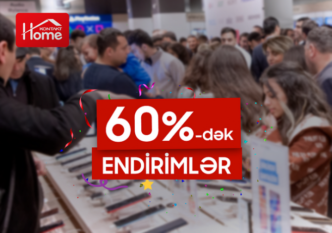 "Kontakt Home" əsl “Black Friday” endirimini Azərbaycana gətirir - 60%-DƏK ENDİRİMLƏR | FED.az