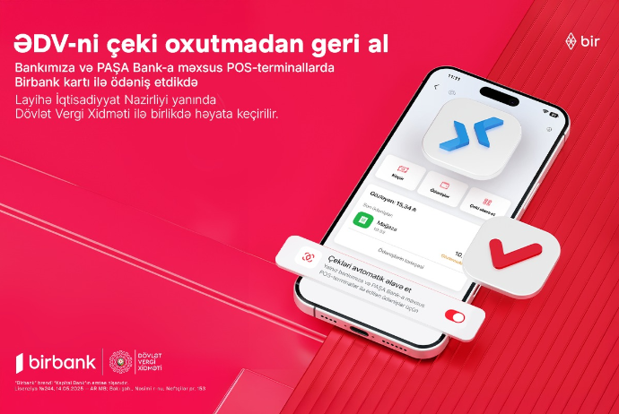 Birbanklılar üçün daha bir üstünlük: artıq ƏDV qəbzini skan etməyə gərək yoxdur | FED.az
