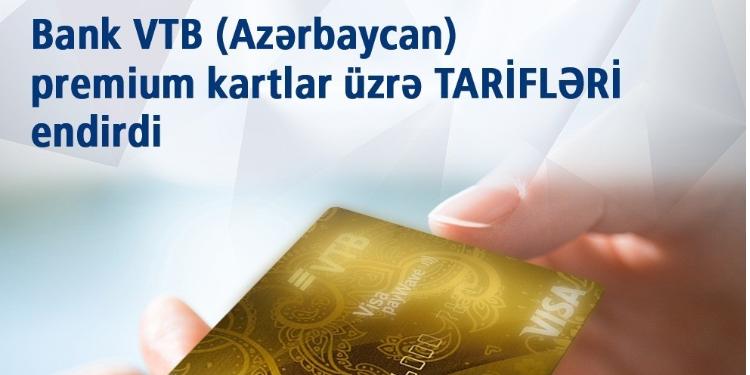 "Bank VTB (Azerbaijan)" premium kartları üzrə tarifləri endirib | FED.az