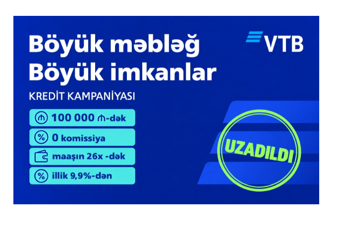 Böyük məbləğ. Böyük imkanlar. Bank VTB (Azərbaycan) 0% komissiya ilə 100 000 AZN-dək nağd kredit kampaniyasını - UZADIB | FED.az