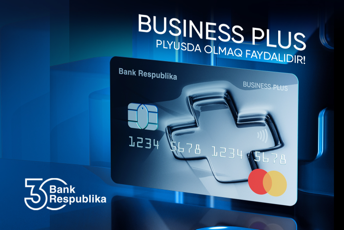 Bank Respublika-dan iş adamları üçün yeni - “Business Plus” kartı! | FED.az