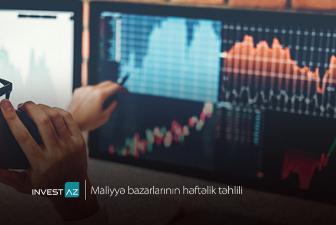 “InvestAZ”dan dünya maliyyə bazarları ilə bağlı - Həftəlik Analiz | FED.az