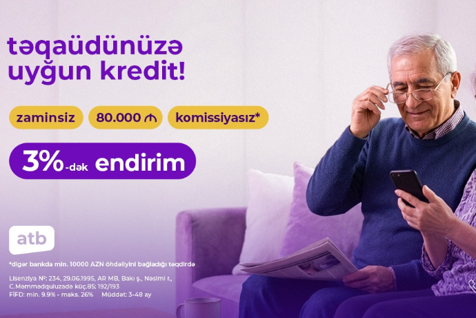Azər Türk Bank təqaüdçülərə 9,9%-dən başlayan istehlak kreditləri - TƏKLİF EDİR | FED.az