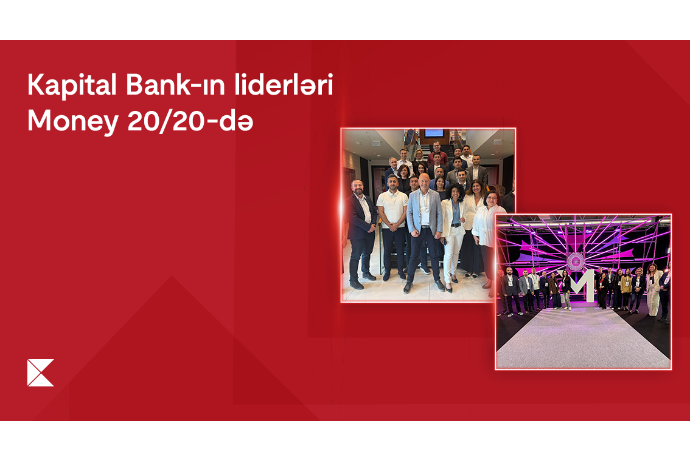 Kapital Bank liderləri Money 20/20 Europe forumunda və beynəlxalq təcrübə mübadiləsində - İŞTİRAK ETDİLƏR | FED.az