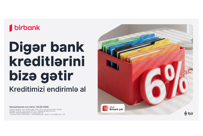 Kreditinizi Birbank-a gətirin 80 000 manatadək məbləği 6%-dək güzəştlə - ƏLDƏ EDİN | FED.az
