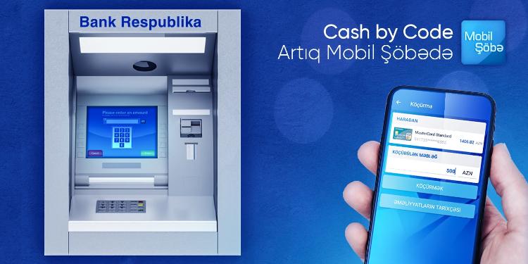 "Respublika Bank"ın "Cash by Code" xidməti indi Mobil Şöbədə! | FED.az