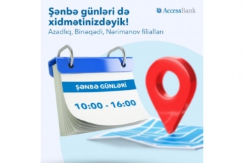 "AccessBank" şənbə günləri də - XİDMƏTİNİZDƏDİR!