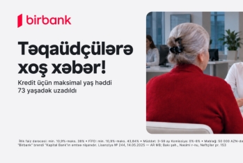 Birbank-dan yenilik: 73 yaşadək təqaüdçülər kredit əldə edə biləcəklər
