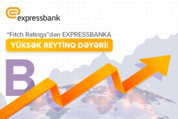 "Fitch Ratings” bu dəfə də “Expressbank”ın reytinqini - YÜKSƏK QİYMƏTLƏNDİRDİ!