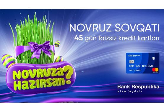 “Bank Respublika”dan bayram sovqatı - 45 gün faizsiz kredit kartları