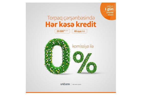 "Unibank"dan Çərşənbə kampaniyası: kredit komissiyası 0% oldu!