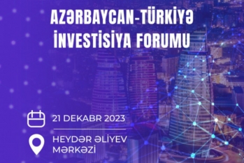 Bakıda Azərbaycan-Türkiyə investisiya forumu - KEÇİRİLƏCƏK