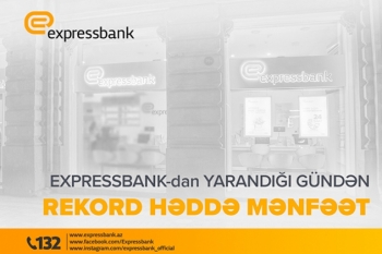 "Expressbank"dan yarandığı gündən - REKORD HƏDDƏ MƏNFƏƏT