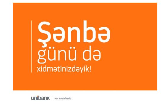 Unibank filialları şənbə günü də - İŞLƏYƏCƏK