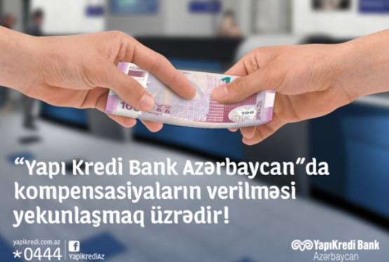 "YapıKredi Bank Azərbaycan"da kompensasiyaların verilməsi prosesi yekunlaşır!
