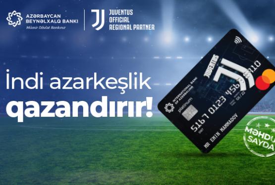 Azərbaycan Beynəlxalq Bankının “Yuventus” co-brand kartları artıq filiallarda satışda