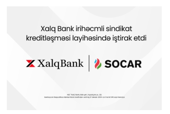Xalq Bank 1,6 milyard dollarlıq beynəlxalq maliyyələşmə layihəsində - İŞTİRAK EDİB