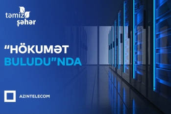 “Təmiz Şəhər” İT sistemlərini “Hökumət buludu”na köçürüb