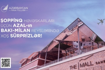 AZAL Bakı-Milan reysinin sərnişinləri üçün - XÜSUSİ İMKANLAR