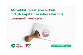 Müvəkkil investisiya şirkəti "PAŞA Kapital" ilə istiqrazlarınızı - ZƏMANƏTLİ YERLƏŞDİRİN