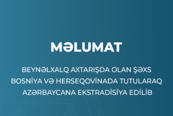 Beynəlxalq axtarışda olan şəxs Bosniya və Herseqovinada tutularaq Azərbaycana ekstradisiya edilib