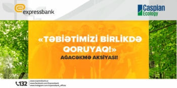 "Expressbank" təbiətin qorunmasını - DƏSTƏKLƏYİR!
