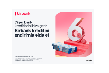 Kreditinizi Birbank-a gətirin - 6%-dək endirim qazanın