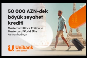 “Unibank”dan kredit götürün — Premium səviyyəli səyahət hədiyyəniz olsun!