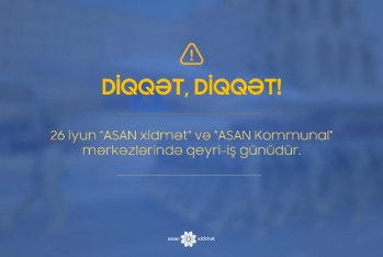 "ASAN xidmət” və "ASAN Kommunal" - BİR GÜN İŞLƏMƏYƏCƏK