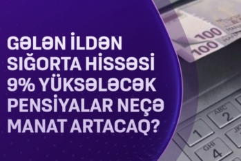 Gələn ildən sığorta hissəsi 9% yüksələcək pensiyalar neçə manat artacaq? - VİDEO