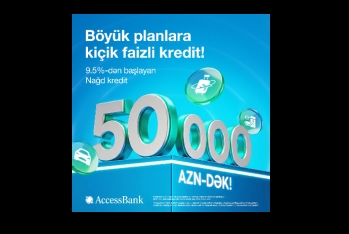 AccessBank istehlak kreditinin maksimum məbləğini - 50 000 AZN-ə QƏDƏR ARTIRDI