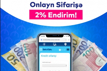 Bank of Baku-da onlayn kreditlər - 2% ENDİRİMLƏ və KOMİSSİYASIZ!