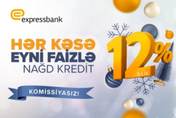 “Expressbank”dan hər kəsə illik - 12%-LƏ KREDİT