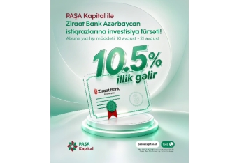 PAŞA Kapital ilə illik 10.5% gəlirli “Ziraat Bank Azərbaycan”ın istiqrazlarına - İNVESTİSİYA FÜRSƏTİ