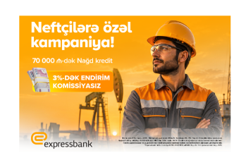 Neft işçilərinə özəl - 3% ENDİRİMLİ, KOMİSSİYASIZ KREDİT