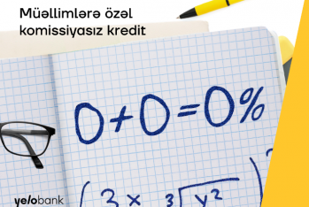 "Yelo Bank"dan müəllimlər üçün - 14.3%-lə KOMİSSİYASIZ KREDİT