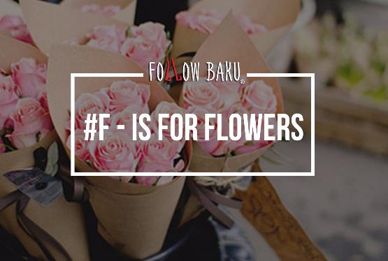 #F –is for flowers.