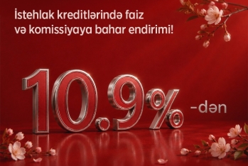 Ziraat Bank Azərbaycan istehlak kreditləri üzrə bahar kampaniyasının - MÜDDƏTİNİ UZADIB