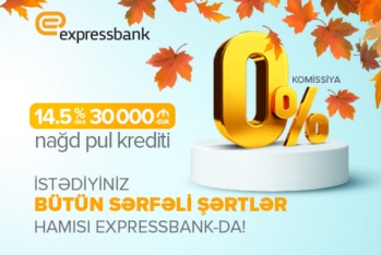 İstədiyiniz bütün sərfəli şərtlər hamısı Expressbank-da!