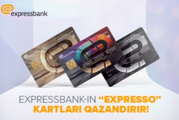 "Expressbank"ın “Expresso” kartlarını pulsuz əldə edərək - Əlavə Üstünlüklər Qazanın!