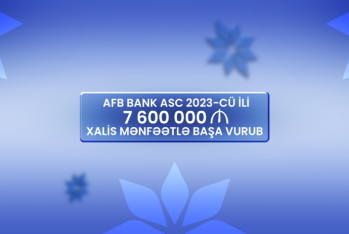 "AFB Bank"ın 2023-cü ildə aktivləri 17% artıb - XALİS MƏNFƏƏTİ İSƏ 7,6 MİLYON MANAT OLUB