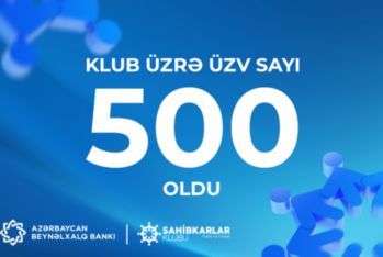 Sahibkarlar Klubu üzvlərinin sayı - 500-ə ÇATDI