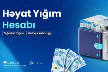 AFB Bank “Həyat yığım hesabı” ilə müştərilərinə planlı yığım və yüksək gəlir imkanı - TƏQDİM EDİR