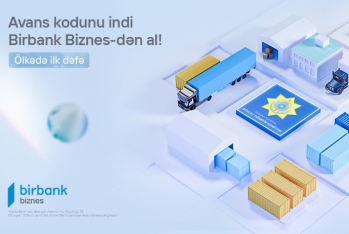 Birbank Biznes yük gömrük bəyannaməsi əməliyyatlarında yeni həllər - TƏQDİM EDİR