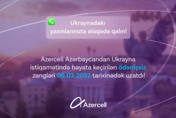 Azercell abunəçiləri Ukraynadakı yaxınlarına pulsuz zəng etməyə - DAVAM EDƏCƏKLƏR!