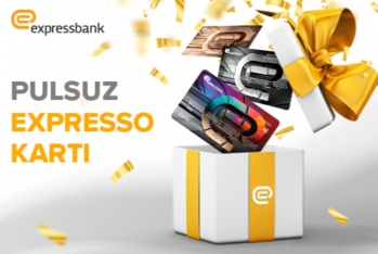 “Expressbank”ın “Expresso” kartlarını pulsuz əldə etməyə siz də - Tələsin!