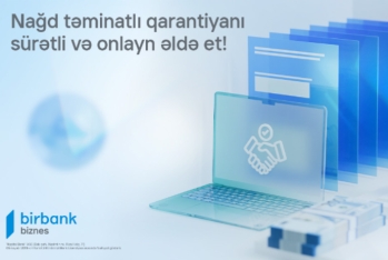 Birbank Biznes yeni “Nağd təminatlı qarantiya” məhsulunu - TƏQDİM EDİR