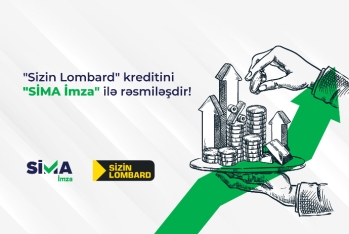 “Sizin Lombard”da kreditini “SİMA İmza” ilə - RƏSMİLƏŞDİR!