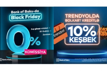 “Bank of Baku”da “Black Friday” kampaniyaları: “TRENDYOL”da 10 % keşbek 0% komissiya ilə nağd pul krediti